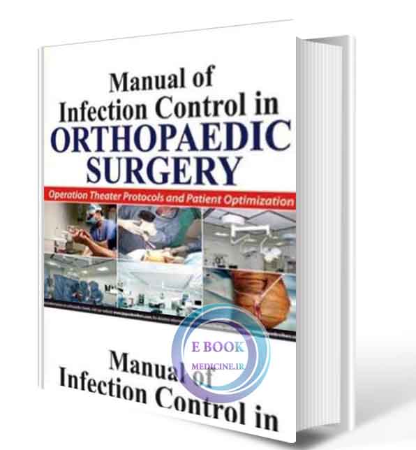 دانلود کتاب Manual of Infection Control in Orthopedic Surgery: Operation Theater Protocols and Patient Optimization 2nd 2018 (ORIGINAL PDF)